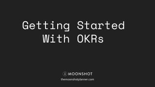 Getting Started With OKRs (Objectiv...